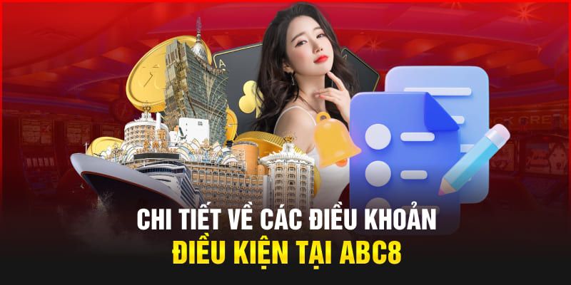 Chi tiết về điều khoản và điều kiện ABC8