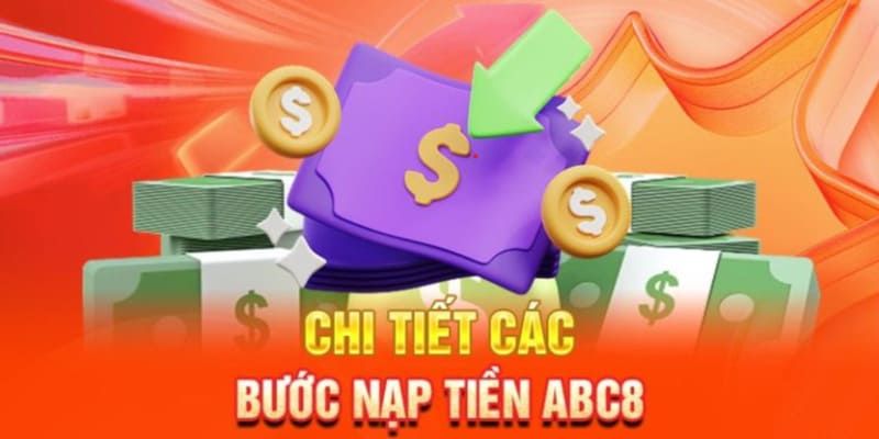 Chi tiết các bước nạp tiền ABC8