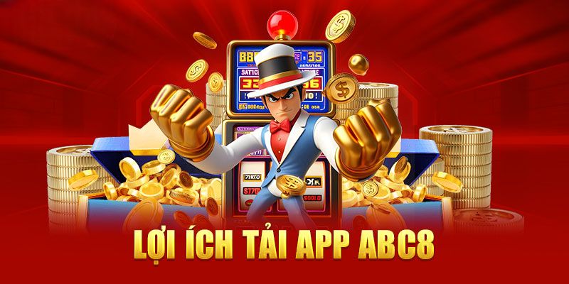 Lợi ích tải app ABC8